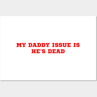 My Daddy Issue Is He’s Dead Posters and Art